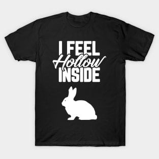 I Feel Hollow Inside Funny Easter Bunny Chocolate T-Shirt